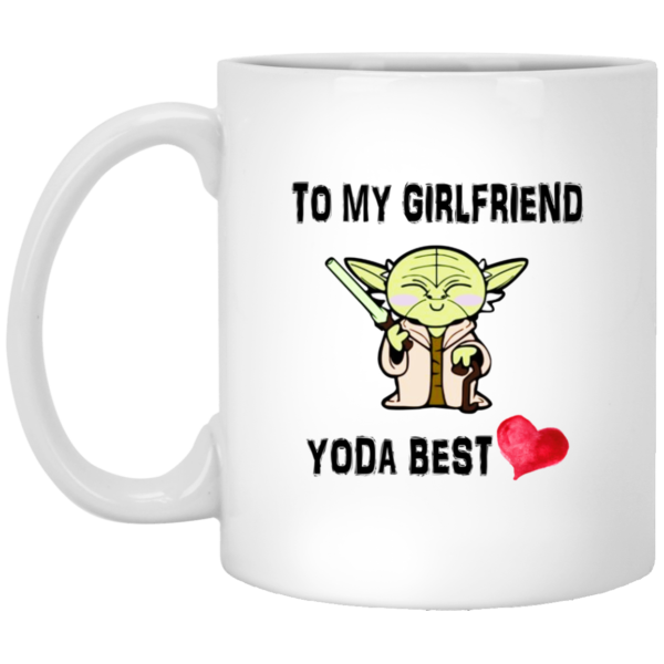 To My Girlfriend Yoda Best Valentine Gift Coffee Mug