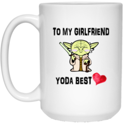To My Girlfriend Yoda Best Valentine Gift Coffee Mug - Mug 15oz - White