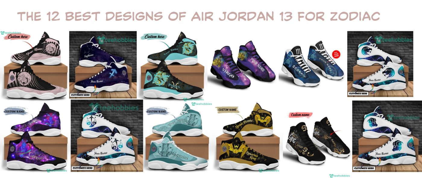 The 12 Best Designs of Air Jordan 13 For Zodiac