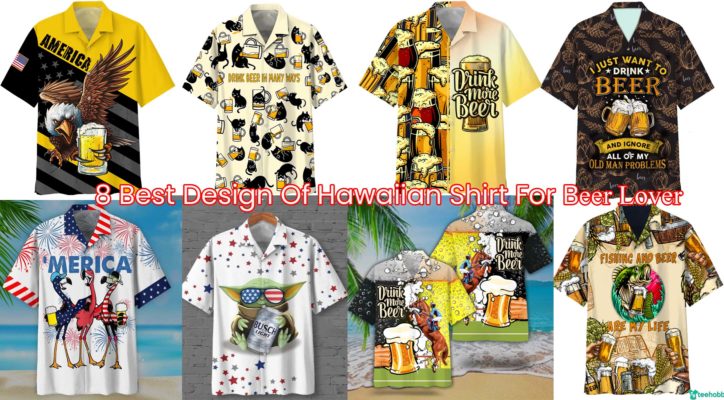 8 Best Design Of Hawaiian Shirt For Beer Lover