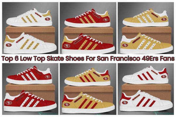 Top 6 Low Top Skate Shoes For San Francisco 49Ers Fans