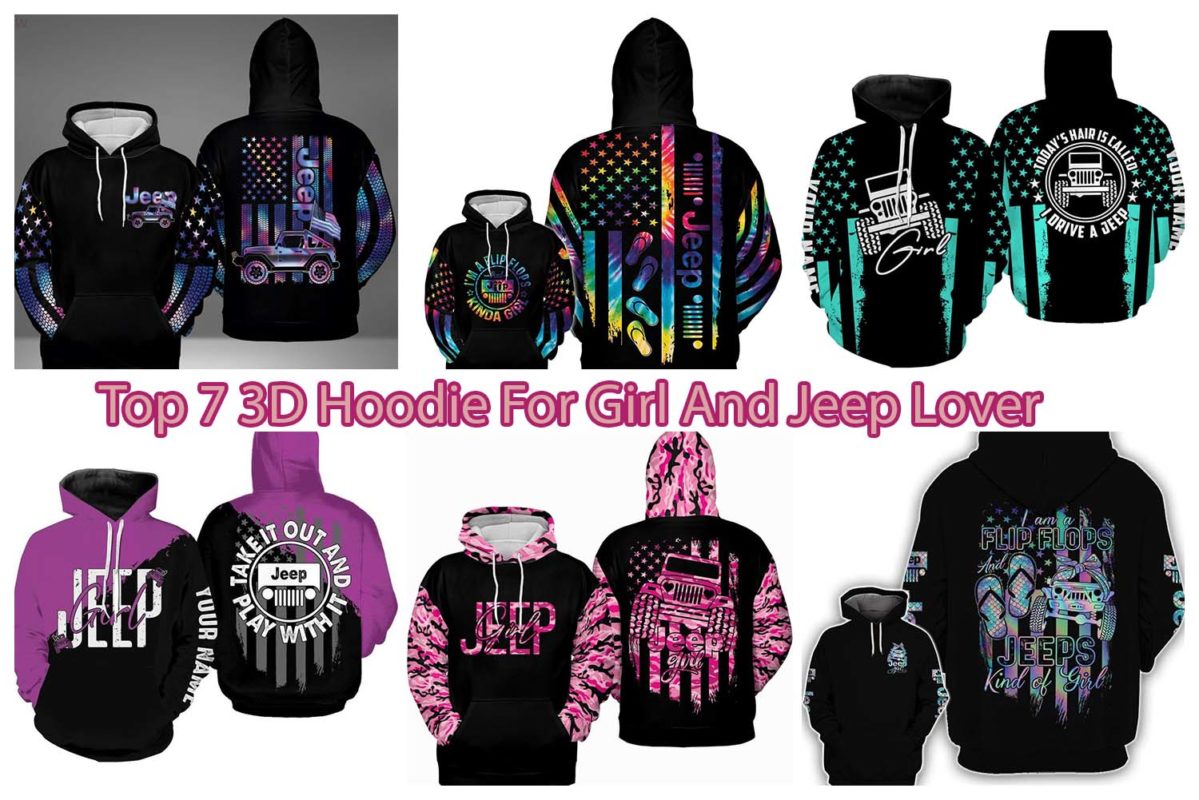 Top 7 3D Hoodie For Girl And Jeep Lover