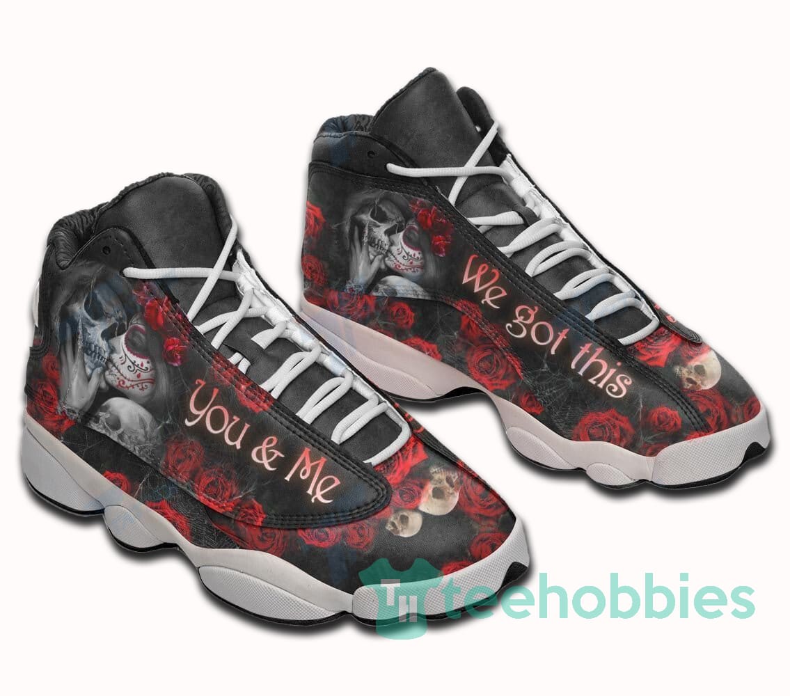 Skull You And Me We Got This Air Jordan 13 Sneaker Shoes