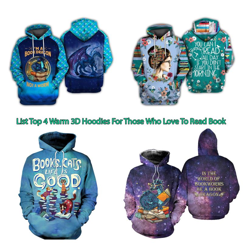 List Top 4 Warm 3D Hoodies For Those Who Love To Read Book