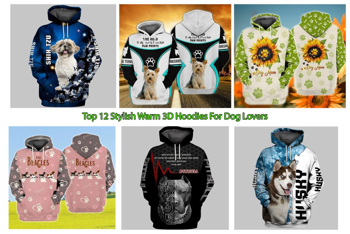 Top 12 Stylish Warm 3D Hoodies For Dog Lovers
