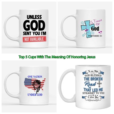 Top 5 Cups With The Meaning Of Honoring Jesus