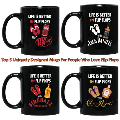 Top 5 Uniquely Designed Mugs For People Who Love Flip Flops
