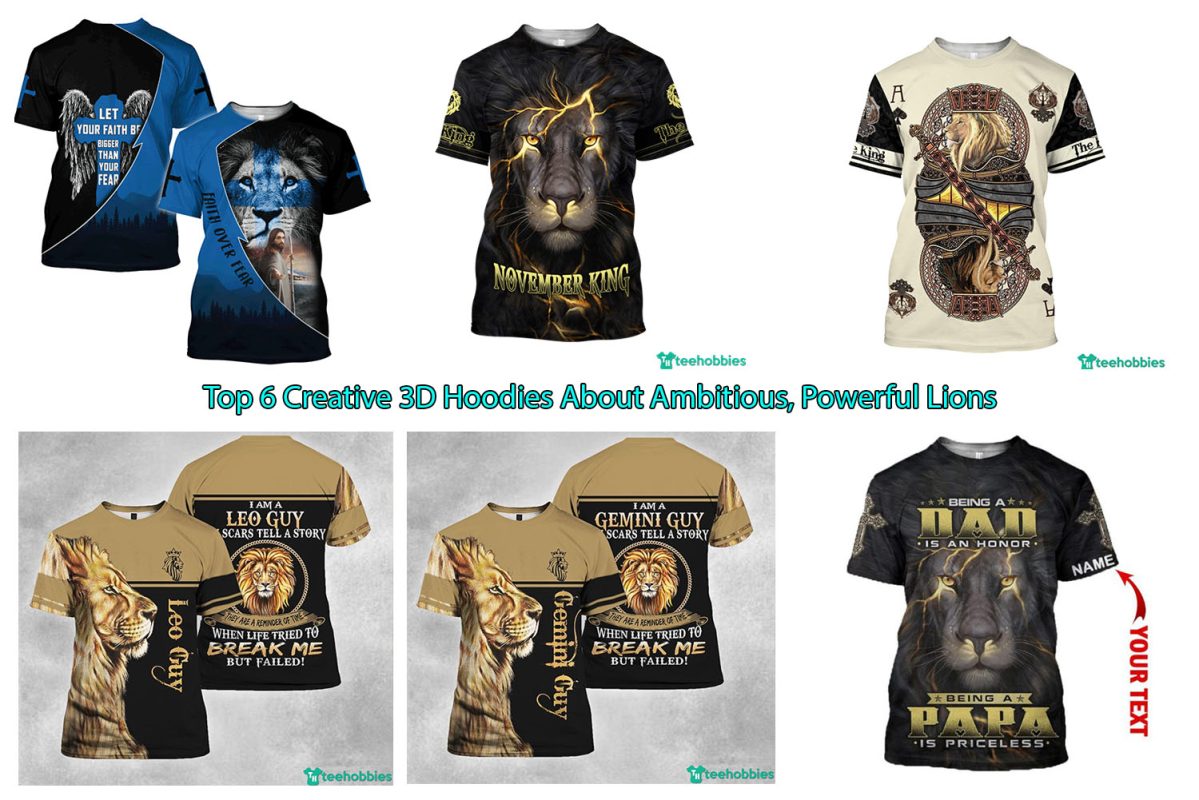 Top 6 Creative 3D Hoodies About Ambitious, Powerful Lions