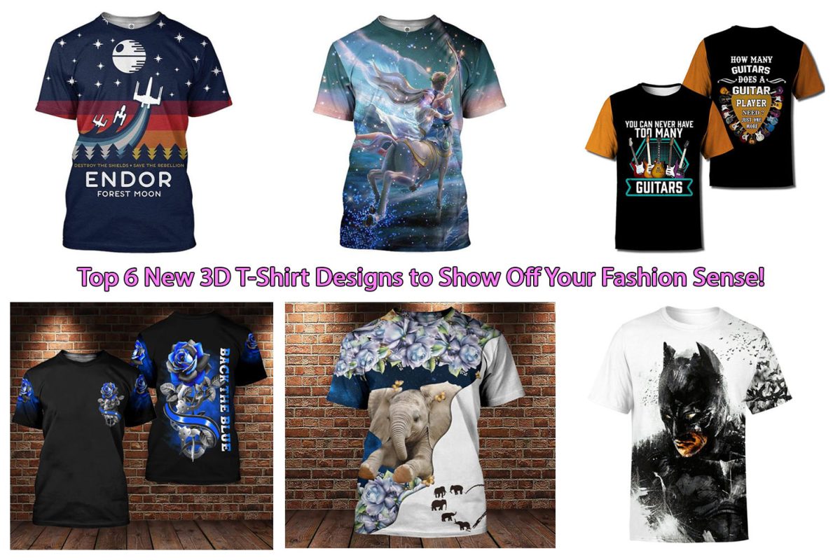 Top 6 New 3D T-Shirt Designs to Show Off Your Fashion Sense!