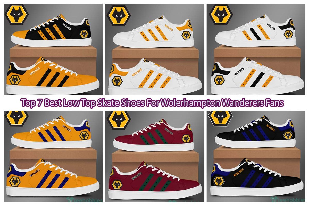 Top 7 Best Low Top Skate Shoes For Wolerhampton Wanderers Fans