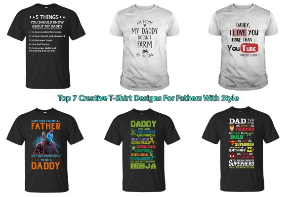 Top 7 Creative T-Shirt Designs For Fathers With Style