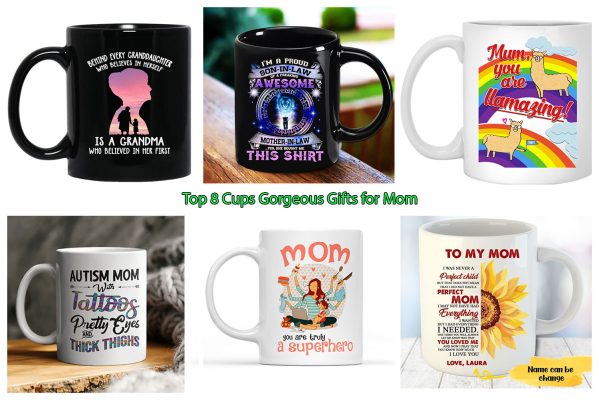 Top 8 Cups Gorgeous Gifts for Mom