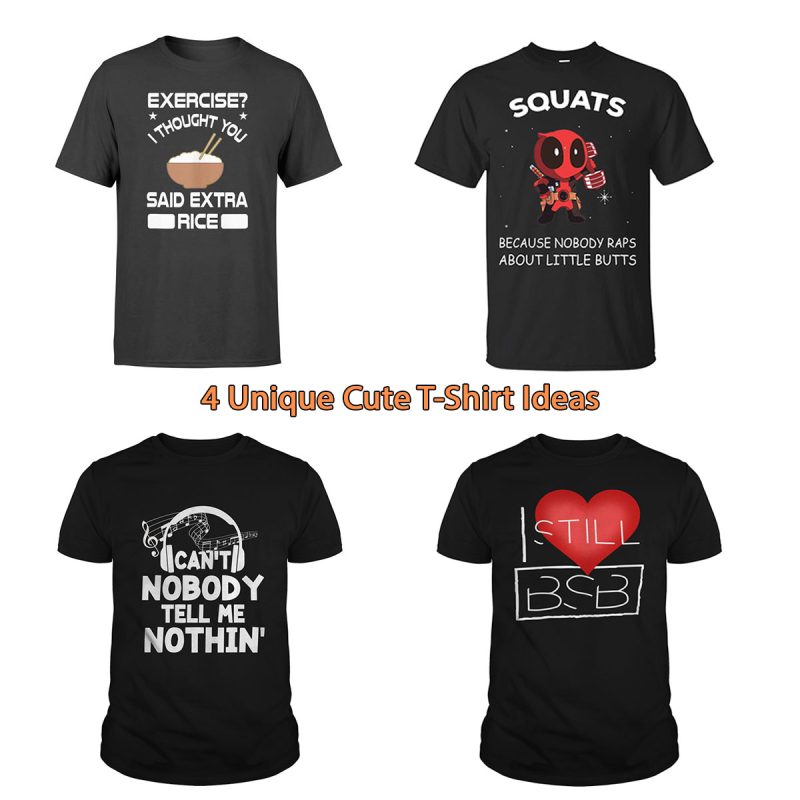 4 Unique Cute T-Shirt Ideas