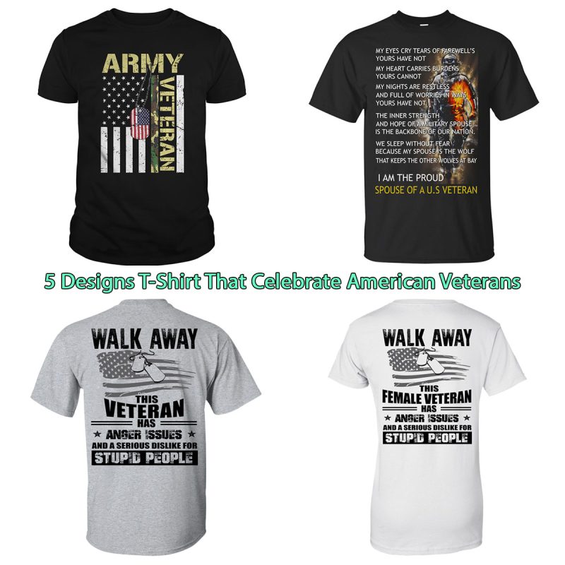 5 Designs T-Shirt That Celebrate American Veterans