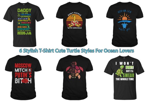 6 Stylish T-Shirt Cute Turtle Styles For Ocean Lovers