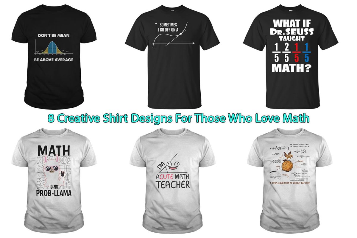 8 Creative Shirt Designs For Those Who Love Math8 Creative Shirt Designs For Those Who Love Math