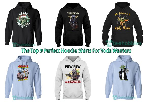 The Top 9 Perfect Hoodie Shirts For Yoda Warriors