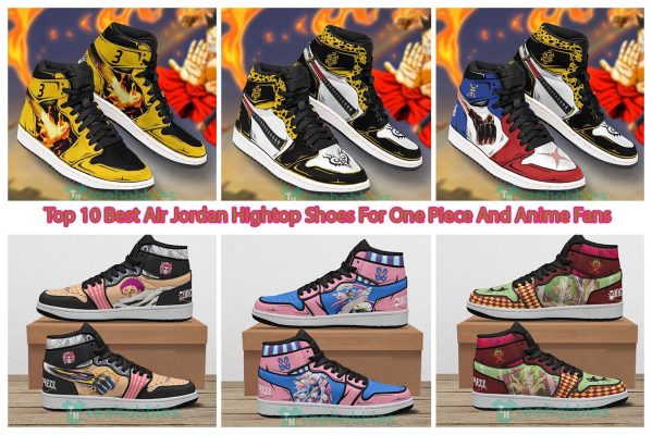Top 10 Best Air Jordan Hightop Shoes For One Piece And Anime Fans