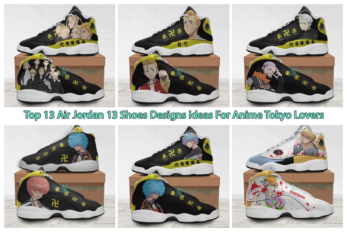 Top 13 Air Jordan 13 Shoes Designs Ideas For Anime Tokyo Lovers