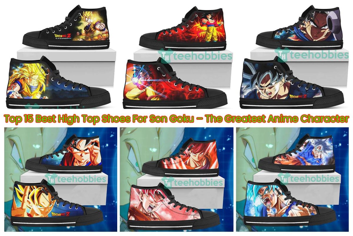 Top 15 Best High Top Shoes For Son Goku – The Greatest Anime Character