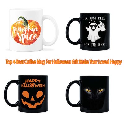 Top 4 Best Coffee Mug For Halloween Gift Make Your Loved Happy