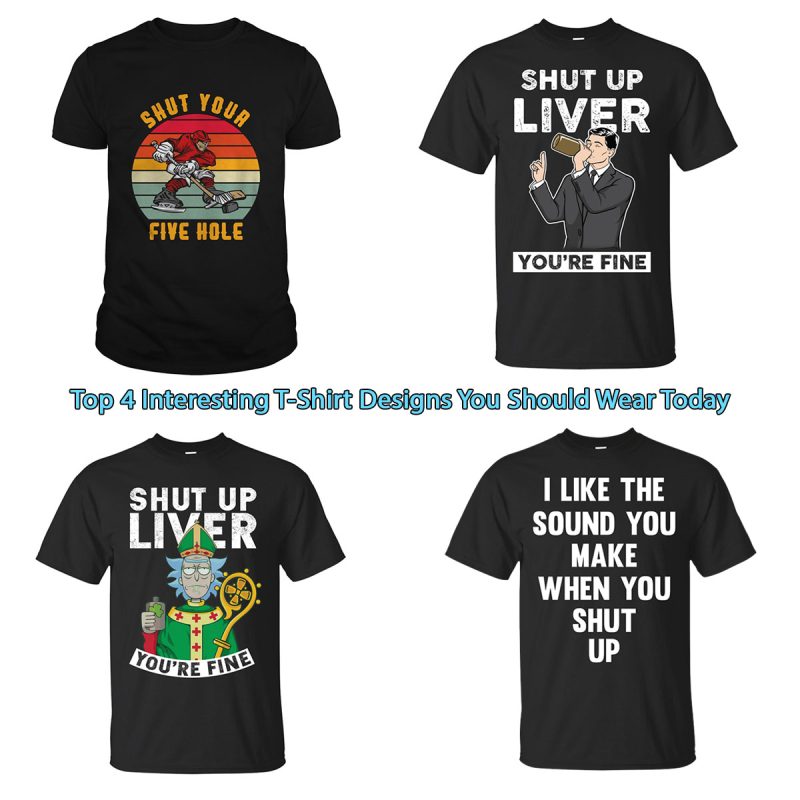 Top 4 Interesting T-Shirt Designs You Should Wear Today