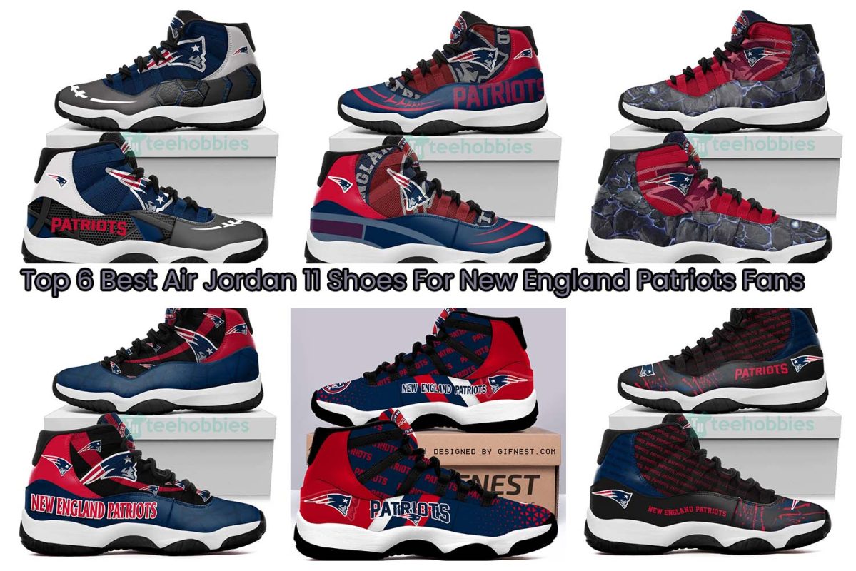 Top 6 Best Air Jordan 11 Shoes For New England Patriots Fans