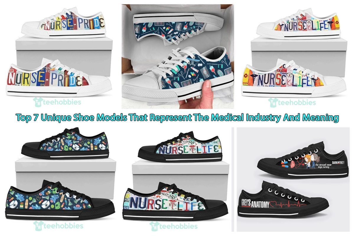 Top 7 Unique Shoe Models That Represent The Medical Industry And Meaning