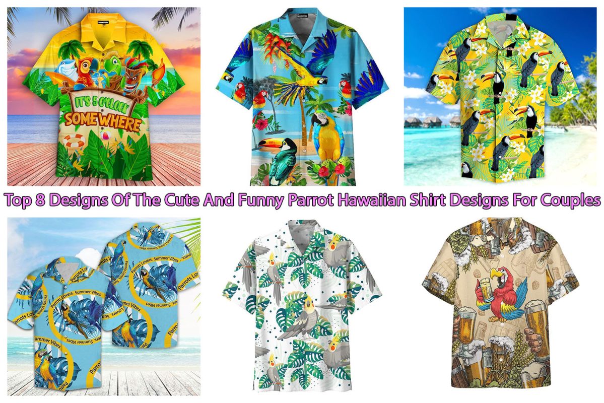 Top 8 Designs Of The Cute And Funny Parrot Hawaiian Shirt Designs For Couples