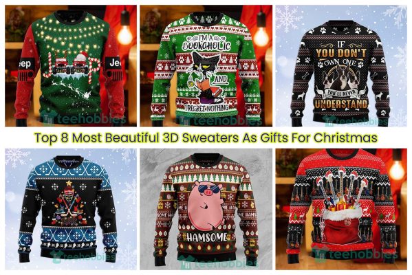 Top 8 Most Beautiful 3D Sweaters As Gifts For Christmas