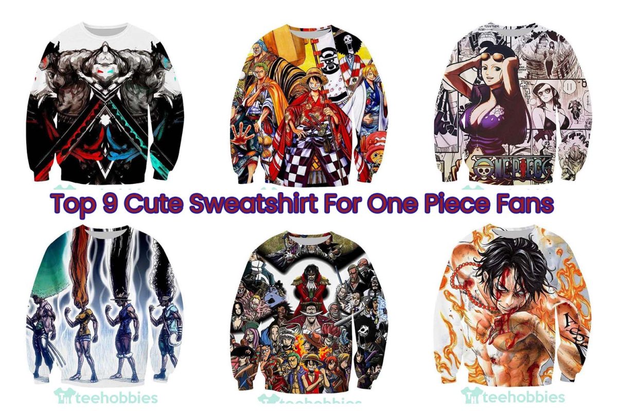 Top 9 Cute Sweatshirt For One Piece Fans