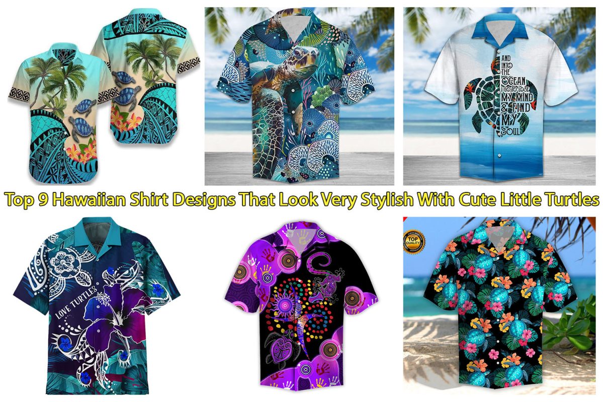 Top 9 Hawaiian Shirt Designs That Look Very Stylish With Cute Little Turtles