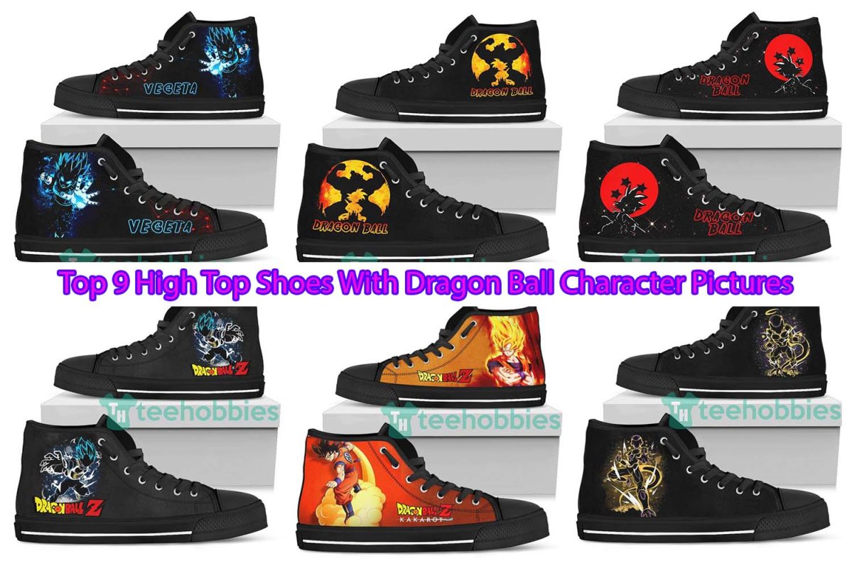 Top 9 High Top Shoes With Dragon Ball Character Pictures