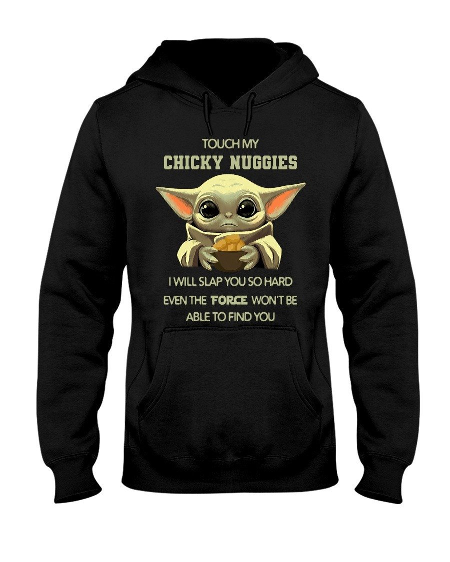 Baby Yoda Touch My Chicky Nuggies I Will Slap You So Hard Even The Force Won't Be Able To Find You Shirt