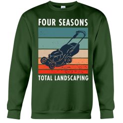 four season total landscaping lawn and order shirt sweatshirt forest green 247x247px Four Season Total Landscaping Lawn And Order Shirt