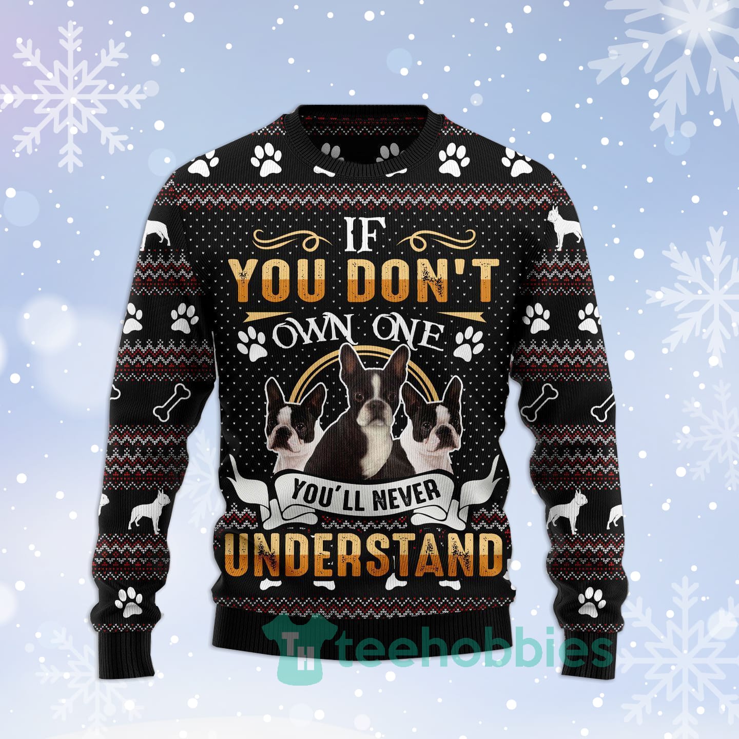 If You Dont Own One Youll Never Understand Boston Terrier Christmas All Over Printed 3D Sweater