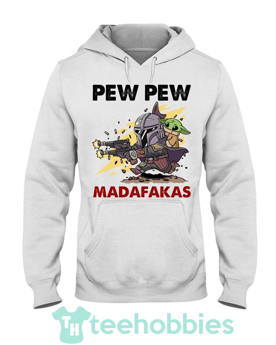 Pew Pew Madafakas The Mandalorian Baby Yoda T-Shirt Hoodie Sweatshirt Long Sleeves