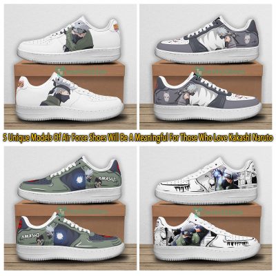 5 Unique Models Of Air Force Shoes Will Be A Meaningful For Those Who Love Kakashi Naruto