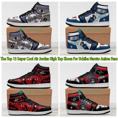 The Top 13 Super Cool Air Jordan High Top Shoes For Uchiha Naruto Anime Fans
