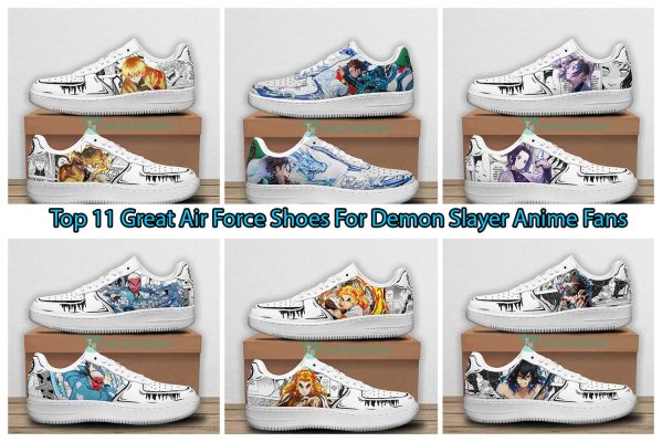 Top 11 Great Air Force Shoes For Demon Slayer Anime Fans