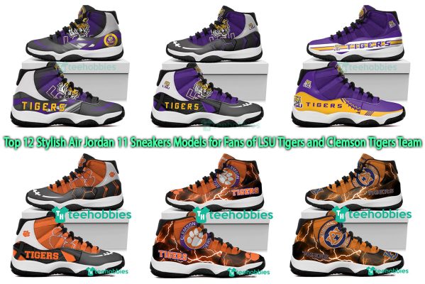 Top 12 Stylish Air Jordan 11 Sneakers Models for Fans of LSU Tigers and Clemson Tigers Team