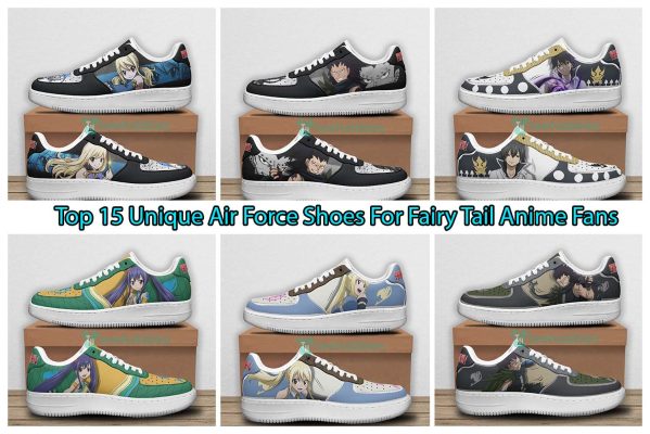 Top 15 Unique Air Force Shoes For Fairy Tail Anime Fans