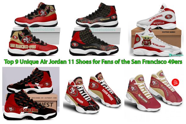 Top 9 Unique Air Jordan 11 Shoes for Fans of the San Francisco 49ers