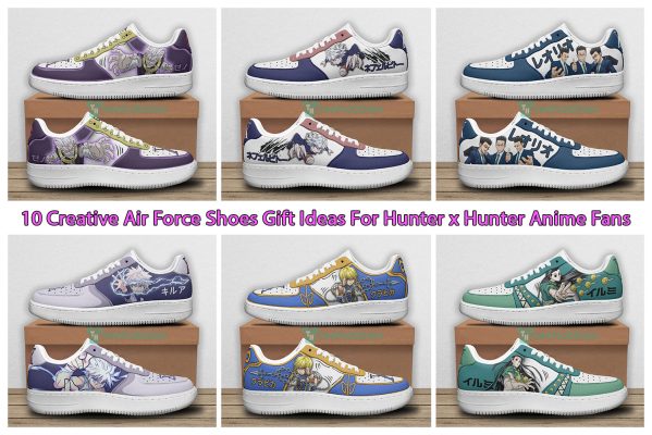 10 Creative Air Force Shoes Gift Ideas For Hunter x Hunter Anime Fans