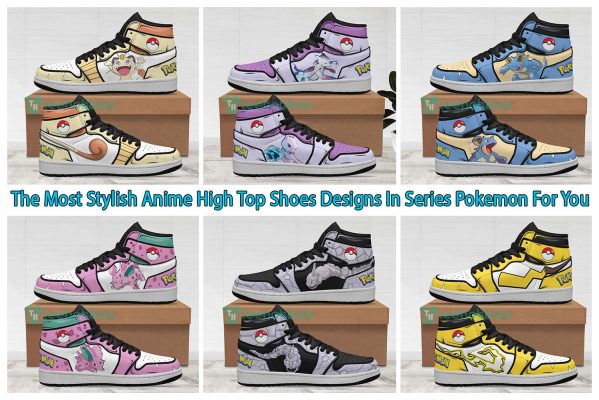 The Most Stylish Anime High Top Shoes Designs In Series Pokemon For You