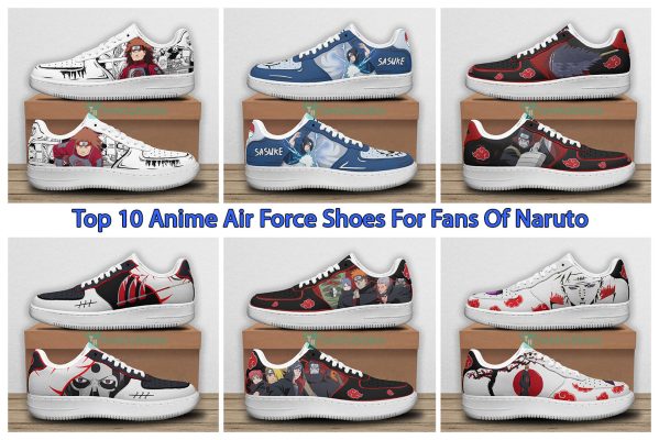 Top 10 Anime Air Force Shoes For Fans Of Naruto