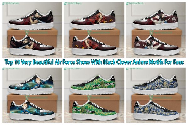 Top 10 Very Beautiful Air Force Shoes With Black Clover Anime Motifs For Fans