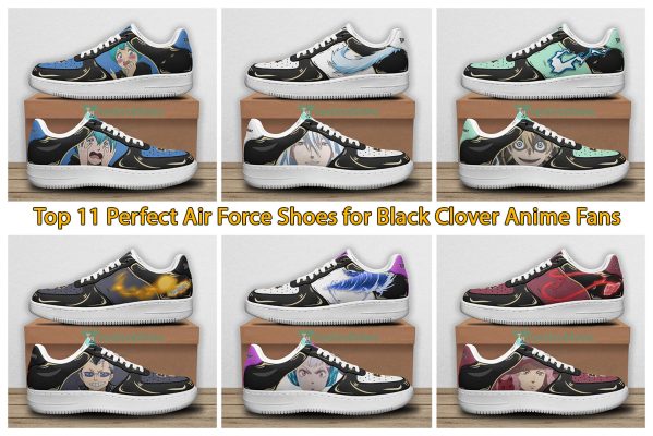Top 11 Perfect Air Force Shoes for Black Clover Anime Fans