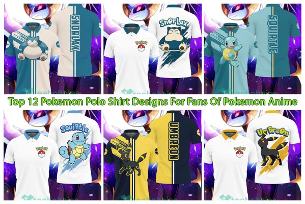 Top 12 Pokemon Polo Shirt Designs For Fans Of Pokemon Anime
