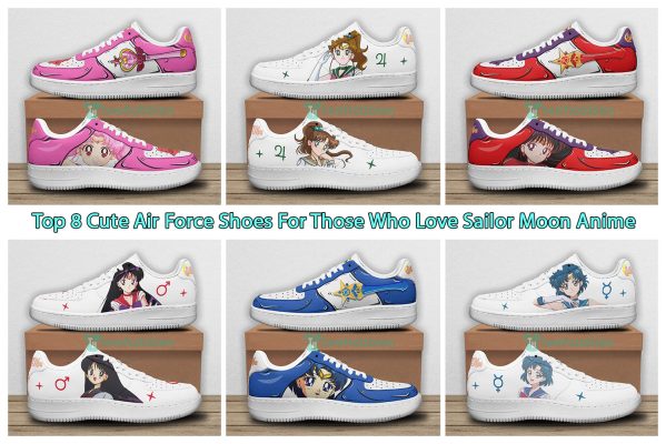 Top 8 Cute Air Force Shoes For Those Who Love Sailor Moon Anime